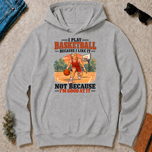 I Play Basketball Because I Like It - sport-grey - HS2D-SportGrey