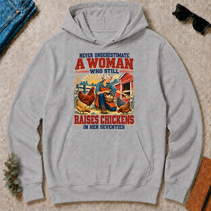 Never Underestimate A Woman Still Raises Chickens In Her 70s - sport-grey - HS2D-SportGrey