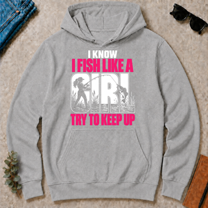 2 I Know I Fish Like A Girl Try To Keep Up - sport-grey - HS2D-SportGrey