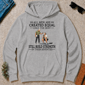 All Men Are Created Equal Only The Best Still Build Strength 70s - sport-grey - HS2D-SportGrey