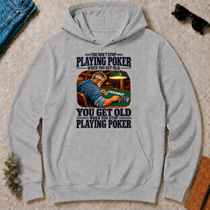 You Get Old When You Stop Playing Pocker - sport-grey - HS2D-SportGrey
