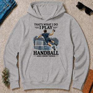 I Play Handball And I Know Things - sport-grey - HS2D-SportGrey