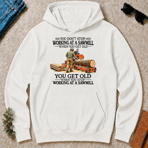 Don't Stop Working at a Sawmill - white - HS2D-White