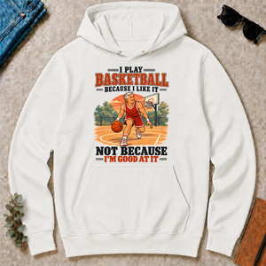 I Play Basketball Because I Like It - white - HS2D-White
