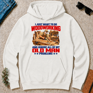 I Just Want To Do Woodworking - white - HS2D-White