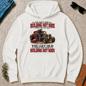 Building Hot Rods You Get Old When You Stop_ - white - HS2D-White