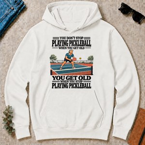 You Get Old When You Stop Playing Pickleball - white - HS2D-White