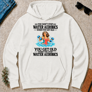 You Get Old When You Stop Water Aerobics - white - HS2D-White