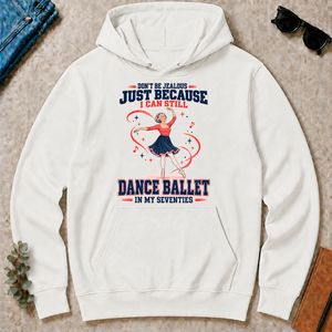 Don't Be Jealous Just Because I Can Still Dance Ballet - white - HS2D-White
