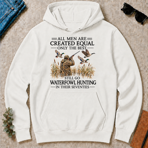 All Men Are Created Equal Only The Best Still Go Waterfowl Hunting In Their 70s - white - HS2D-White