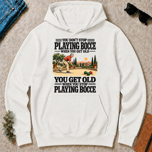 You Get Old When You Stop Playing Bocce - white - HS2D-White