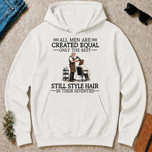 All Men Are Created Equal Only The Best Still Style Hair Stylist 70s - white - HS2D-White