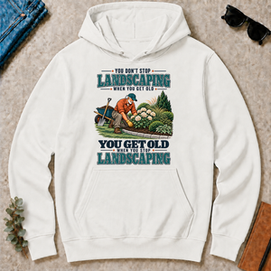You Get Old When You Stop Landscaping - white - HS2D-White