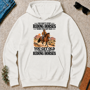 You Don't Stop Riding Horses When You Get Old - white - HS2D-White