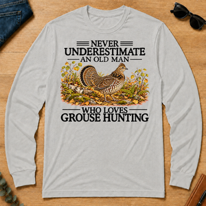 Never Underestimate An Old Man Who Loves Grouse Hunting - ash - LST2D-Ash