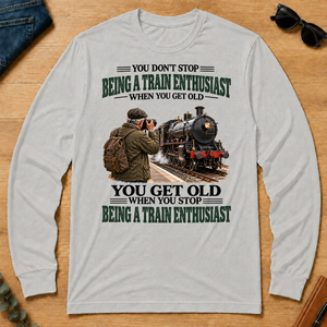 Being A Train Enthusiast You Get Old When You Stop - ash - LST2D-Ash
