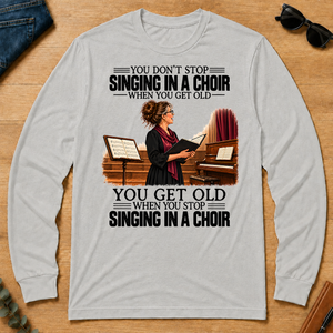 Vintage You Get Old When You Stop Singing In A Choir - ash - LST2D-Ash