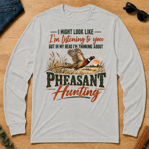 I'm Thinking About Pheasant Hunting - ash - LST2D-Ash