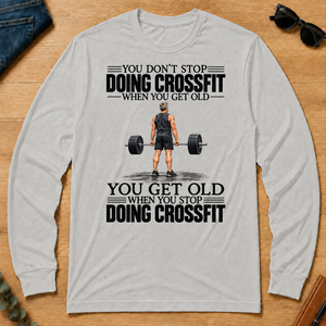 Vintage You Get Old When You Stop Doing Crossfit - ash - LST2D-Ash