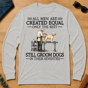 All Men Are Created Equal Only The Best Still Groom Dogs 70s - ash - LST2D-Ash