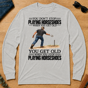Vintage You Get Old When You Stop Playing Horseshoes - ash - LST2D-Ash