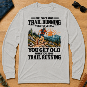 You Get Old When You Stop Trail Running - ash - LST2D-Ash