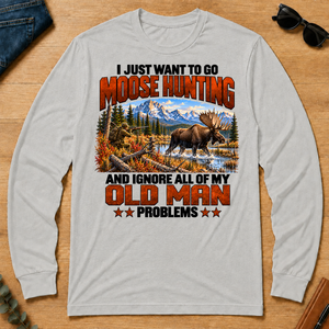 I Just Want To Go Moose Hunting - ash - LST2D-Ash