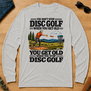 You Get Old When You Stop Disc Golf - ash - LST2D-Ash