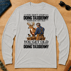 Vintage You Get Old When You Stop Doing Taxidermy - ash - LST2D-Ash