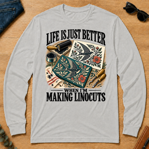 Life Is Just Better When I'm Making Linocuts - ash - LST2D-Ash