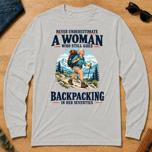 Never Underestimate A Woman Still Goes Backpacking - ash - LST2D-Ash