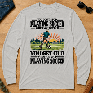 You Get Old When You Stop Playing Soccer - ash - LST2D-Ash