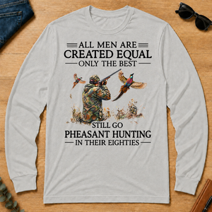 All Men Are Created Equal Only The Best Still Go Pheasant Hunting In Their 80s - ash - LST2D-Ash