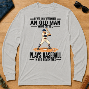 Never Underestimate An Old Man Plays Baseball In His 70s - ash - LST2D-Ash