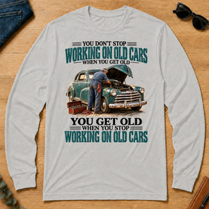 Working On Old Cars You Get Old When You Stop - ash - LST2D-Ash