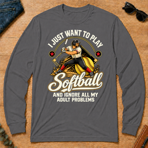 I Just Want To Play Softball & Ignore All Adult Problems - charcoal - LST2D-Charcoal
