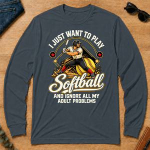 I Just Want To Play Softball & Ignore All Adult Problems - dark-heather - LST2D-DarkHeather