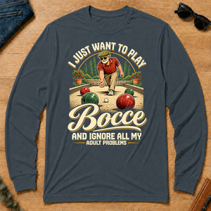 I Just Want To Play Bocce & Ignore All Adult Problems - dark-heather - LST2D-DarkHeather