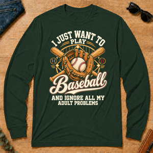 I Just Want To Play Baseball & Ignore All Adult Problems - forest-green - LST2D-ForestGreen
