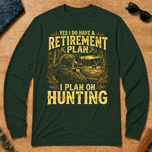 I Do Have A Retirement Plan I Plan On Hunting - forest-green - LST2D-ForestGreen