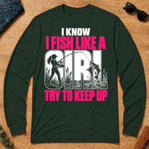 2 I Know I Fish Like A Girl Try To Keep Up - forest-green - LST2D-ForestGreen