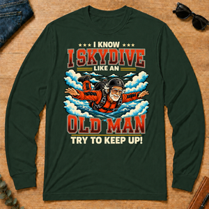 I Know I Skydive Like An Old Man - forest-green - LST2D-ForestGreen