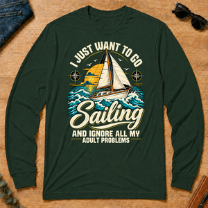 I Just Want To Go Sailing & Ignore All Adult Problems - forest-green - LST2D-ForestGreen