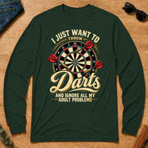I Just Want To Throw Darts & Ignore All Adult Problems - forest-green - LST2D-ForestGreen