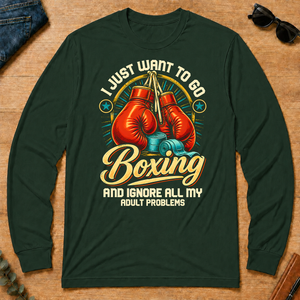 I Just Want To Go Boxing & Ignore All Adult Problems - forest-green - LST2D-ForestGreen