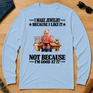 I Make Jewelry Because I Like It - light-blue - LST2D-LightBlue