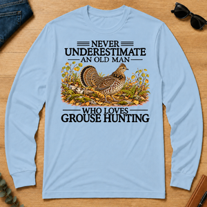 Never Underestimate An Old Man Who Loves Grouse Hunting - light-blue - LST2D-LightBlue