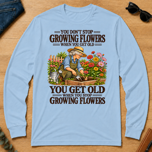 You Get Old When You Stop Growing Flowers - light-blue - LST2D-LightBlue