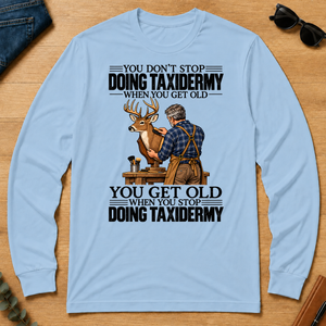 Vintage You Get Old When You Stop Doing Taxidermy - light-blue - LST2D-LightBlue