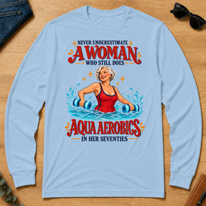 Never Underestimate A Woman Does Aqua Aerobics - light-blue - LST2D-LightBlue